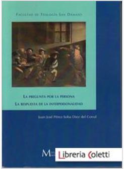 LA PREGUNTA POR LA PERSONA. LA RESPUESTA DE LA INTERPERSONALIDAD