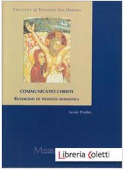 COMMUNICATIO CHRISTI. REFLEXIONES DE TEOLOGIA SISTEMATICA