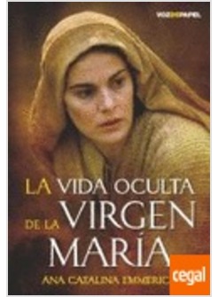 LA VIDA OCULTA DE LA VIRGEN MARIA 