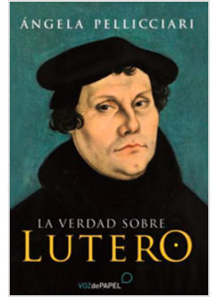 LA VERDAD SOBRE LUTERO