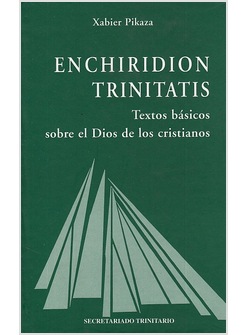 ENCHIRIDION TRINITATIS. TEXTOS BASICOS SOBRE EL DIOS DE LOS CRISTIANOS