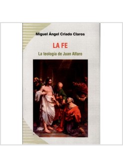 LA FE. LA TEOLOGIA DE JUAN ALFARO