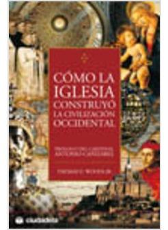 COMO LA IGLESIA CONSTRUYO  LA CIVILIZACION OCCIDENTAL