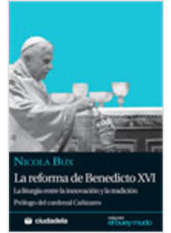REFORMA DE BENEDICTO XVI LA LITURGIA ENTRE LA INNOVACION Y LA TRADICION