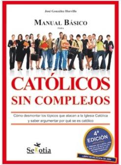 MANUAL BASICO PARA CATOLICOS SIN COMPLEJOS COMO DESMONTAR LOS TOPICOS QUE