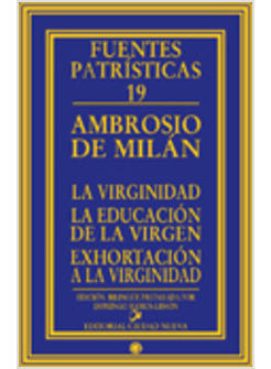 LA VIRGINIDAD - LA EDUCACION DE LA VIRGEN - EXHORTACION A LA VIRGINIDAD