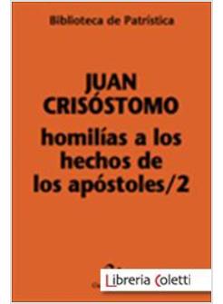 HOMILIAS A LOS HECHOS DE LOS APOSTOLES /2
