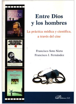 ENTRE DIOS Y LOS HOMBRES LA PRACTICA MEDICA Y CIENTIFICA A TRAVES DEL CINE