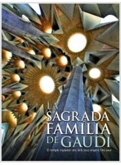 SAGRADA FAMILIA DE GAUDI EL TEMPLO EXPIATORIO DESDE SUS ORIGENES HASTA HOY