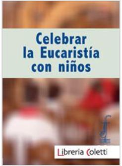 CELEBRAR LA EUCARISTIA CON NINOS