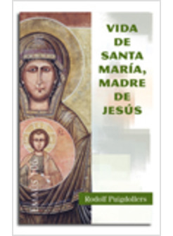 VIDA DE SANTA MARIA MADRE DE JESUS
