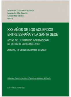 30 ANOS DE LOS ACUERDOS ENTRE ESPANA Y LA SANTA SEDE. ACTAS DEL IV SIMPOSIO