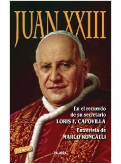 JUAN XXIII EN EL RECUERDO DE SU SECRETARIO LORIS F. CAPOVILLA