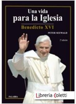 UNA VIDA PARA LA IGLESIA BENEDICTO XVI