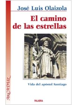 EL CAMINO DE LAS ESTRELLAS. VIDA DEL APOSTOL SANTIAGO