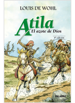 ATILA. EL AZOTE DE DIOS