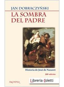 LA SOMBRA DEL PADRE: HISTORIA DE JOSE DE NAZARET