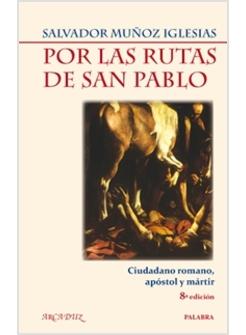 POR LAS RUTAS DE SAN PABLO. CIUDADANO ROMANO, APOSTOL Y MARTIR