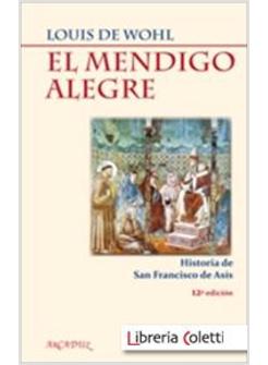 EL MENDIGO ALEGRE. HISTORIA DE SAN FRANCISCO DE ASIS