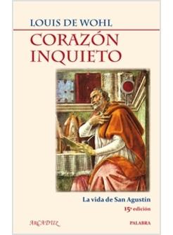 CORAZON INQUIETO. LA VIDA DE SAN AGUSTIN
