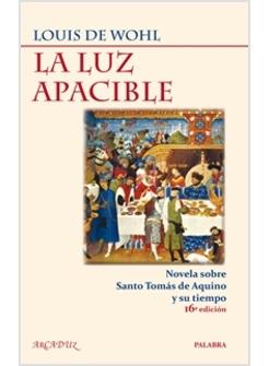 LA LUZ APACIBLE. NOVELA SOBRE SANTO TOMAS DE AQUINO Y SU TIEMPO