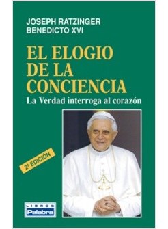 EL ELOGIO DE LA CONCIENCIA: LA VERDAD INTERROGA AL CORAZON