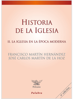 HISTORIA DE LA IGLESIA II LA IGLESIA EN LA EPOCA MODERNA