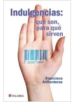 INDULGENCIAS: QUE SON, PARA QUE SIRVEN