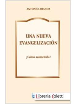 UNA NUEVA EVANGELIZACION. COMO ACOMETERLA?
