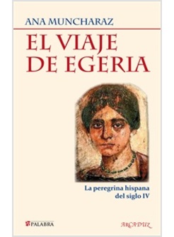 EL VIAJE DE EGERIA