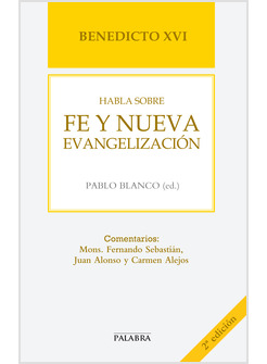 BENEDICTO XVI HABLA SOBRE FE Y NUEVA EVANGELIZACION