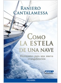 COMO LA ESTELA DE UNA NAVE. HORIZONTES PARA UNA NUEVA EVANGELIZACION