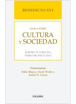 BENEDICTO XVI HABLA  SOBRE CULTURA Y SOCIEDAD