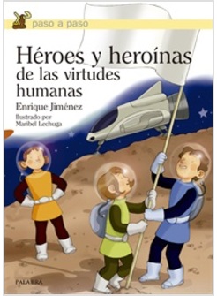 HEROES Y HEROINAS DE LAS VIRTUDES HUMANAS