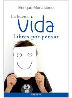 LA BUENA VIDA. LIBRES POR PENSAR