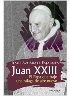 JUAN XXIII EL PAPA QUE TRAJO UNA RAFAGA DE AIRE NUEVO