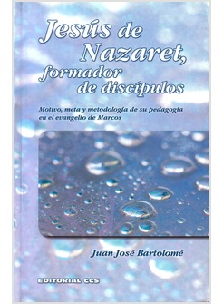 JESUS DE NAZARET, FORMADOR DE DISCIPULOS