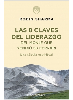 LAS 8 CLAVES DEL LIDERAZGO DEL MONJE QUE VENDIO SU FERRARI