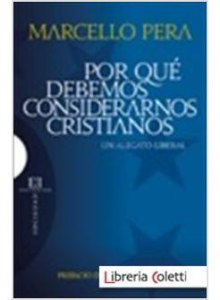 POR QUE DEBEMOS CONSIDERARNOS CRISTIANOS UN ALEGATO LIBERAL