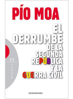 EL DERRUMBE DE LA SEGUNDA REPUBLICA Y LA GUERRA CIVIL