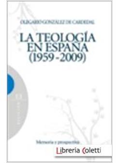 TEOLOGIA EN ESPANA (1959-2009) MEMORIA Y PROSPECTIVAS