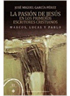 LA PASION DE JESUS EN LOS PRIMEROS ESCRITORES CRISTIANOS