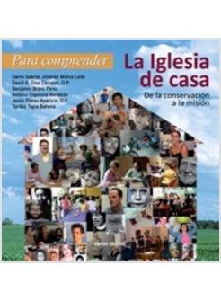 PARA COMPRENDER LA IGLESIA DE CASA DE LA CONSERVACION A LA MISION