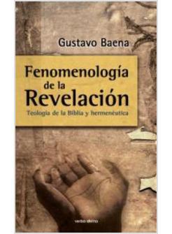 FENOMENOLOGIA DE LA REVELACION. TEOLOGIA DE LA BIBLIA Y HERMENEUTICA