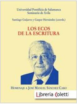 LOS ECOS DE LA ESCRITURA. HOMENAJE A JOSE MANUEL SANCHEZ CARO