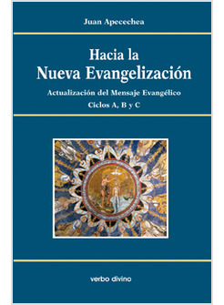 HACIA LA NUEVA EVANGELIZACION. ACTUALIZACION DEL MENSAJE EVANGELICO. CICLOS A, B