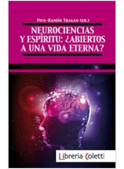 NEUROCIENCIAS Y ESPIRITU: ABIERTOS A UNA VIDA ETERNA?