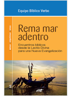 REMA MAR ADENTRO: ENCUENTROS BIBLICOS DESDE LA LECTIO DIVINA PARA UNA NUEVA EVAN