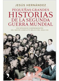PEQUENAS GRANDES HISTORIAS DE LA SEGUNDA GUERRA MUNDIAL