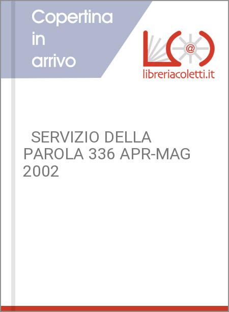   SERVIZIO DELLA PAROLA 336 APR-MAG 2002